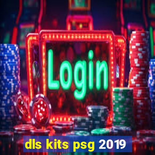 dls kits psg 2019